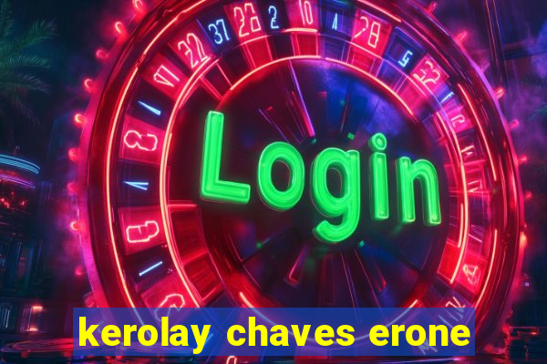 kerolay chaves erone